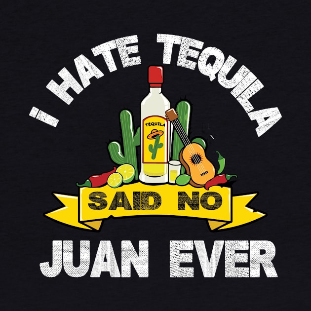 I hate tequila said no juan ever by aaltadel